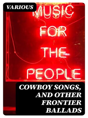 cover image of Cowboy Songs, and Other Frontier Ballads